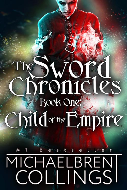 Cover of the book The Sword Chronicles: Child of the Empire by Michaelbrent Collings, Michaelbrent Collings
