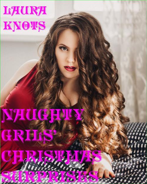 Cover of the book Naughty Girls' Christmas Surpirses by Laura Knots, Unimportant Books
