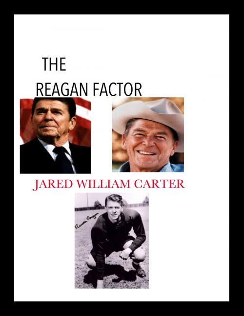 Cover of the book The Reagan Factor by Jared William Carter, CFPI (Carters Fort Publishing International)
