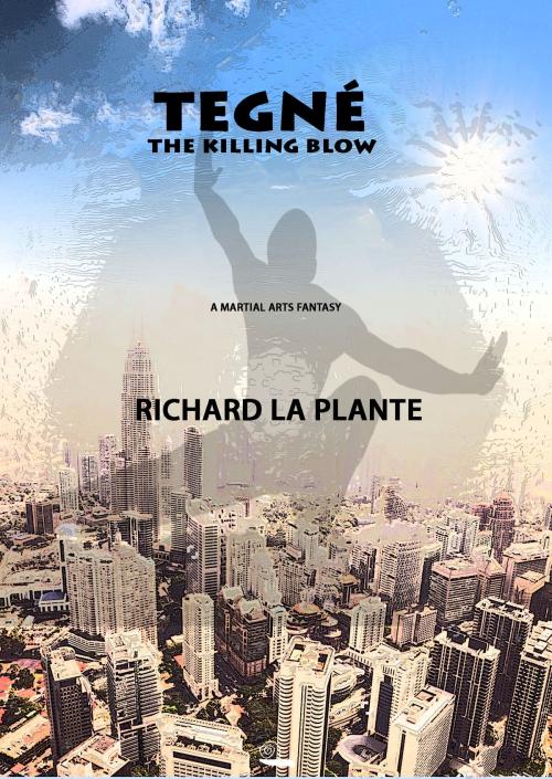 Cover of the book Tegné: The Killing Blow by Richard La Plante, Escargot Books and Music