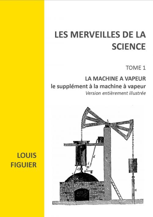 Cover of the book LES MERVEILLES DE LA SCIENCE version illusrée by LOUIS FIGUIER, jamais.eugenie