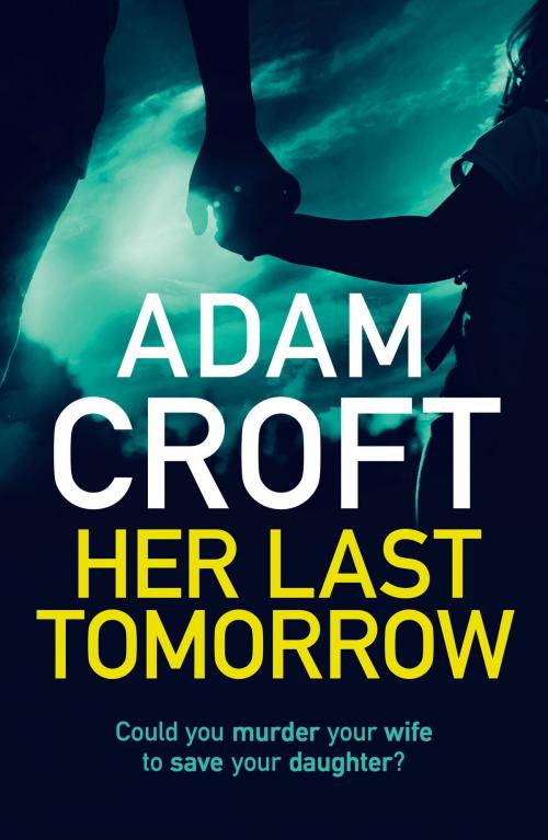 Cover of the book Her Last Tomorrow by Adam Croft, Circlehouse