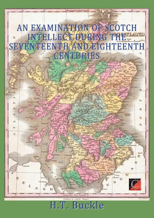 Cover of the book AN EXAMINATION OF SCOTCH INTELLECT DURING THE SEVENTEENTH AND EIGHTEENTH CENTURIES by H. T. Buckle, ChristieBooks