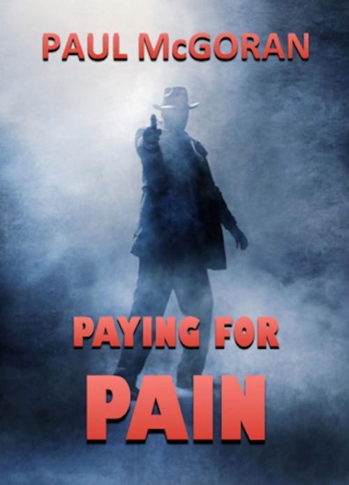Cover of the book Paying for Pain by Paul McGoran, New Pulp Press