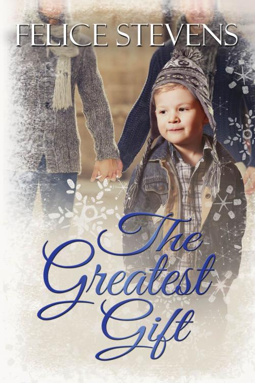 Cover of the book The Greatest Gift by Felice Stevens, Felice Stevens