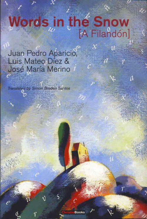 Cover of the book WORDS IN THE SNOW by Juan Pedro Aparicio, Luis Mateo Díez, José María Merino, ChristieBooks