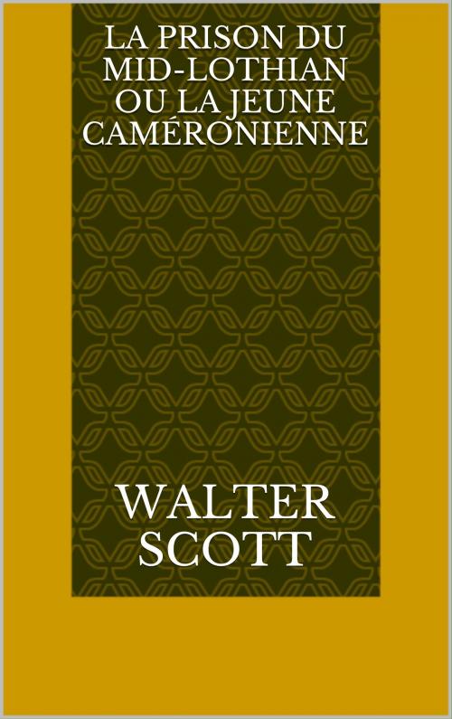 Cover of the book La Prison du Mid-Lothian ou La jeune caméronienne by Walter Scott, CP