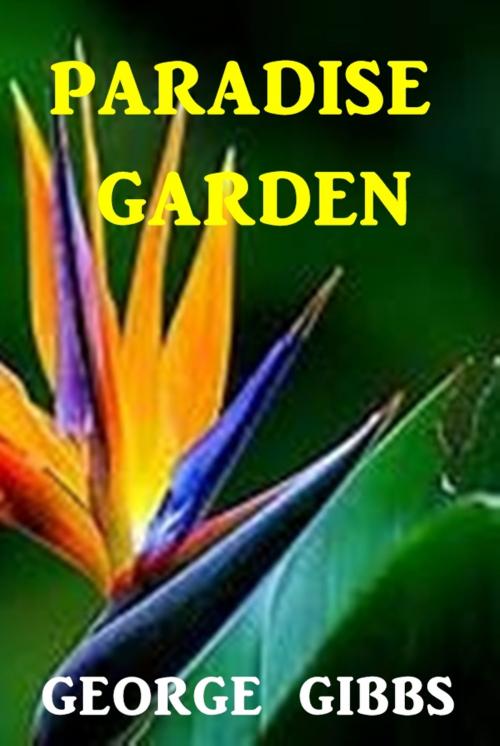 Cover of the book Paradise Garden by George Gibbs, Green Bird Press