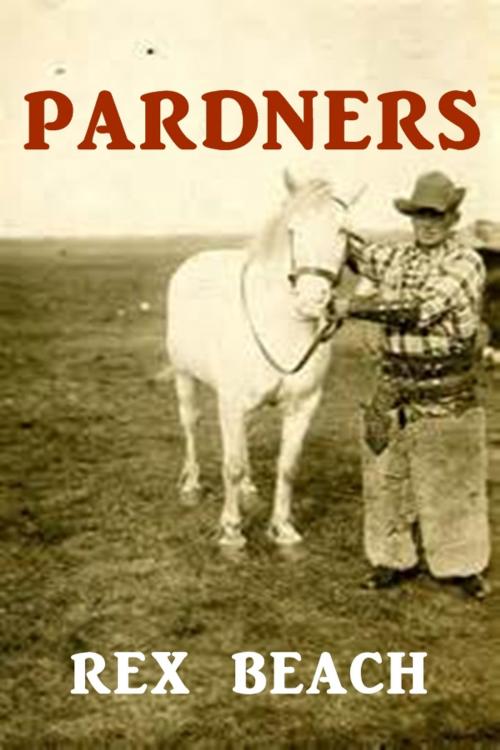 Cover of the book Pardners by Rex Beach, Green Bird Press