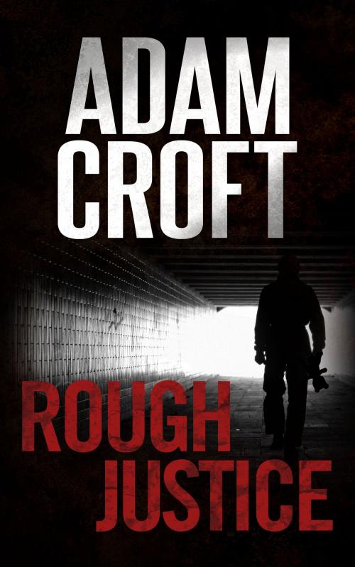 Cover of the book Rough Justice by Adam Croft, Circlehouse