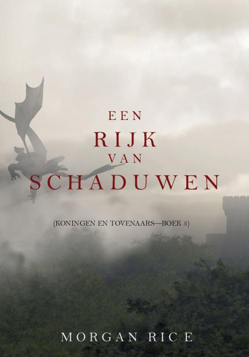Cover of the book Een Rijk van Schaduwen (Koningen en Tovenaars—Boek #5) by Morgan Rice, Morgan Rice