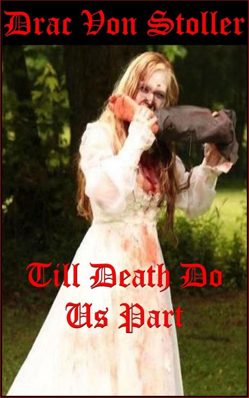 Cover of the book Till Death Do Us Part by Drac Von Stoller, Drac Von Stoller