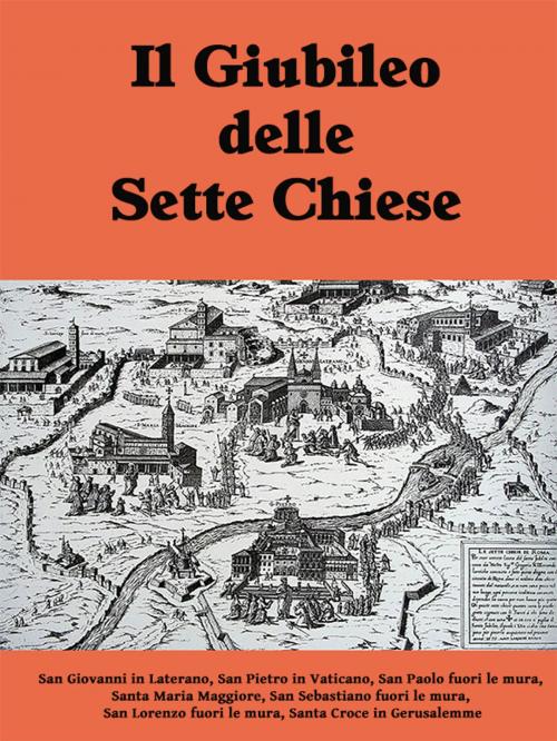 Cover of the book Il Giubileo delle Sette Chiese by Autori Vari, Self-Publish