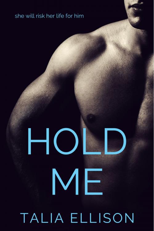 Cover of the book Hold Me by Talia Ellison, Talia Ellison