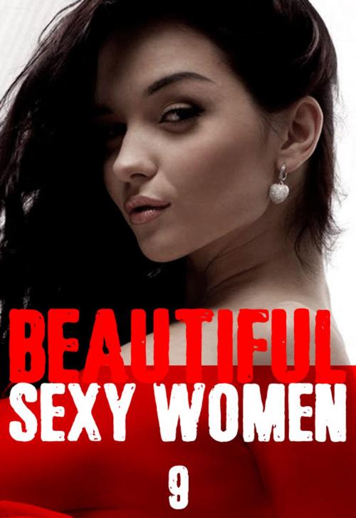 Cover of the book Beautiful Sexy Women Volume 9 – A sexy photo book by Angela Railsden, Wicked Publications