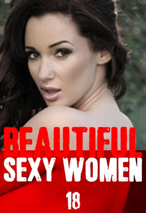 Cover of the book Beautiful Sexy Women Volume 18 – A sexy photo book by Angela Railsden, Wicked Publications