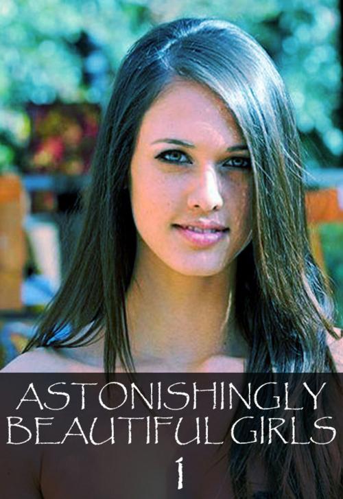 Cover of the book Astonishingly Beautiful Girls Volume 1 - A sexy photo book by Mandy Tolstag, Wicked Publications