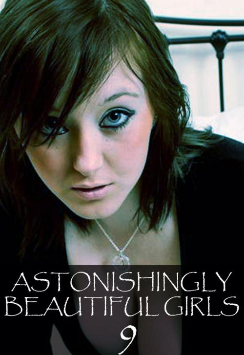 Cover of the book Astonishingly Beautiful Girls Volume 9 - A sexy photo book by Mandy Tolstag, Wicked Publications