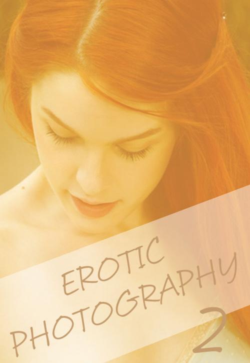 Cover of the book Erotic Photography Volume 2 - A sexy photo book by Gail Thorsbury, Wicked Publications