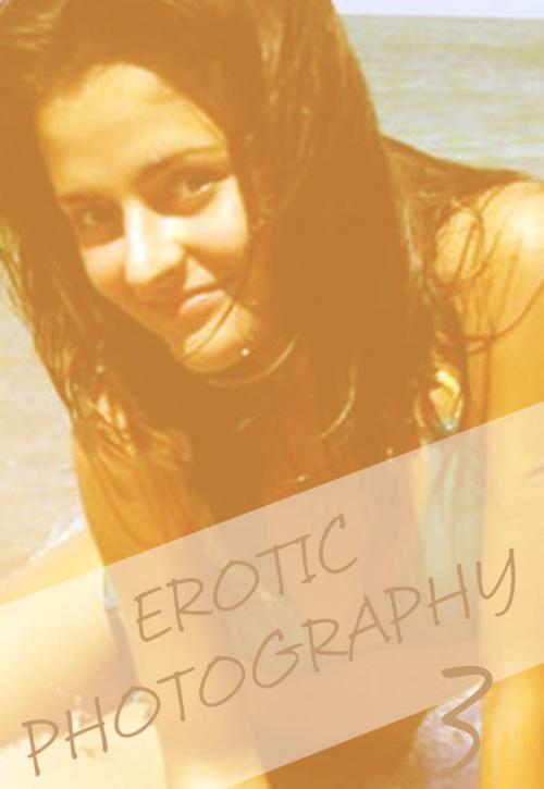 Cover of the book Erotic Photography Volume 3 - A sexy photo book by Gail Thorsbury, Wicked Publications
