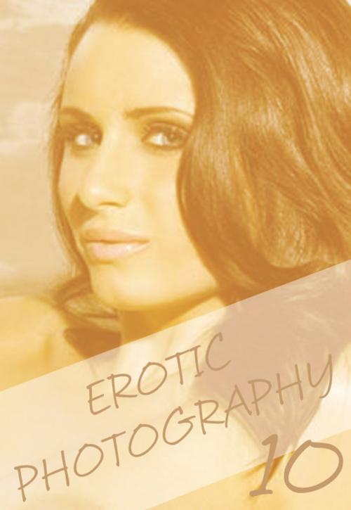 Cover of the book Erotic Photography Volume 10 - A sexy photo book by Gail Thorsbury, Wicked Publications