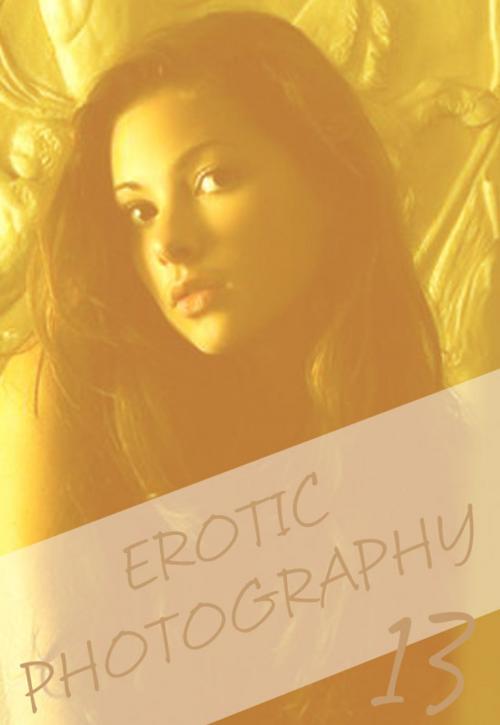 Cover of the book Erotic Photography Volume 13 - A sexy photo book by Gail Thorsbury, Wicked Publications