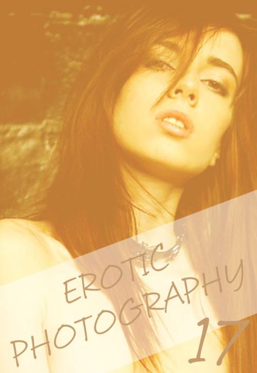 Cover of the book Erotic Photography Volume 17 - A sexy photo book by Gail Thorsbury, Wicked Publications