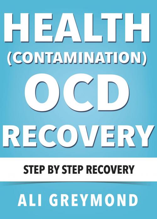 Cover of the book Health ( Contamination ) OCD Recovery by Ali Greymond, Alina Yeremenko