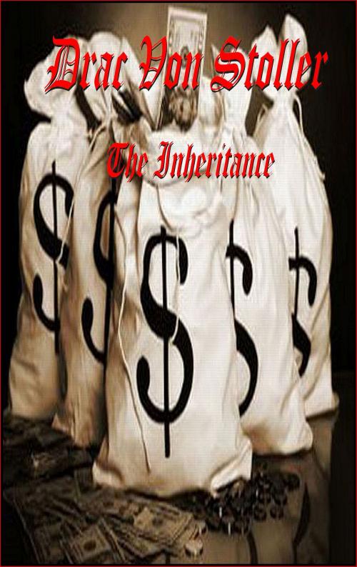 Cover of the book The Inheritance by Drac Von Stoller, Drac Von Stoller