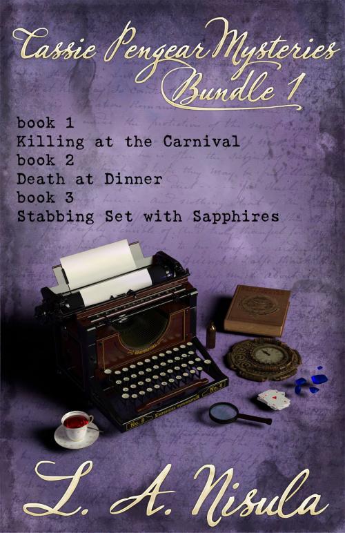 Cover of the book Cassie Pengear Mysteries books 1,2,3- Killing at the Carnival, Death at Dinner, Stabbing Set with Sapphires by L. A. Nisula, L. A. Nisula