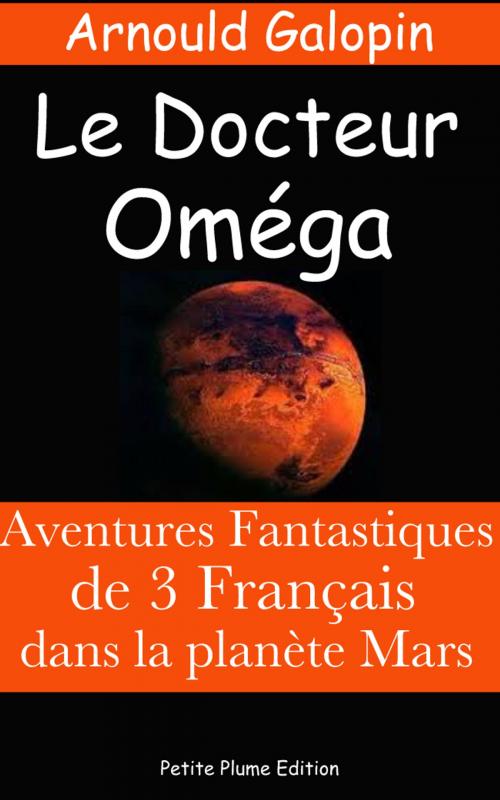 Cover of the book Le Docteur Oméga by Arnould Galopin, Petite Plume Edition