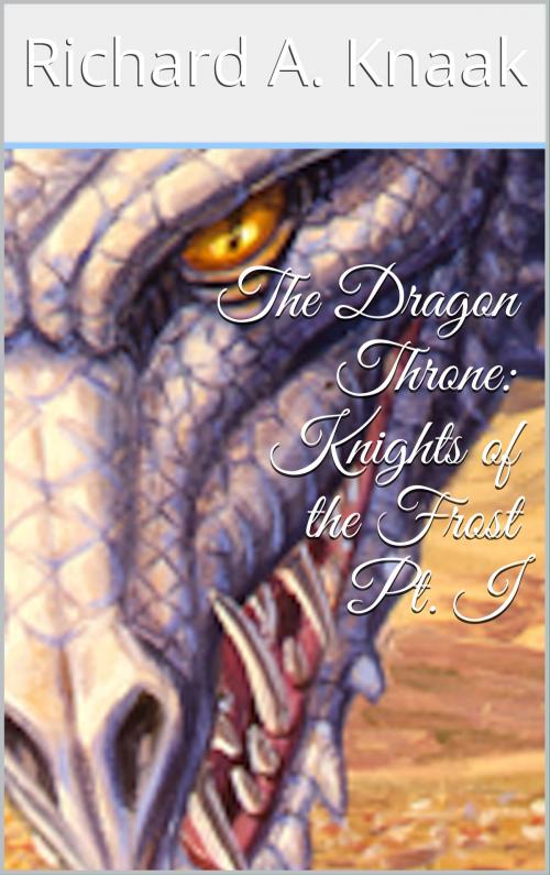 Cover of the book The Dragon Throne: Knights of the Frost Pt. I by Richard A. Knaak, Porta Nigra Press