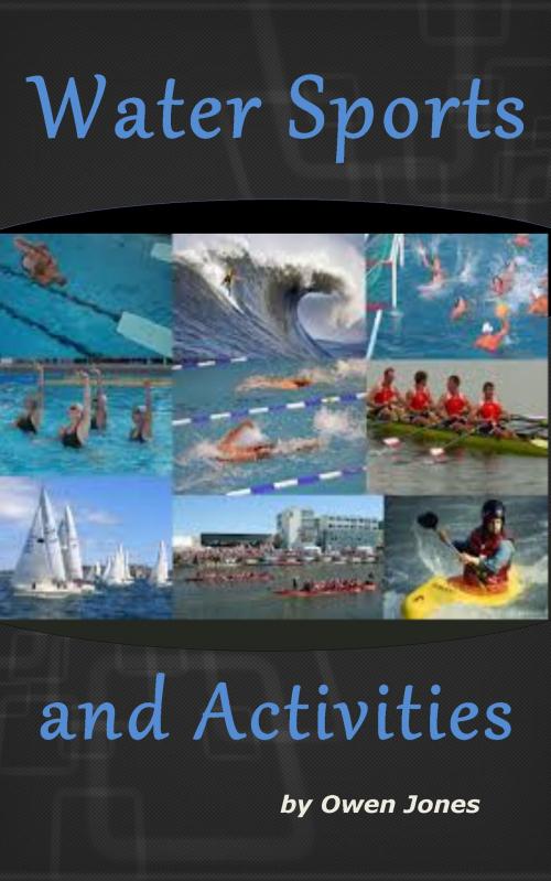 Cover of the book Water Sports and Activities by Owen Jones, Megan Publishing Services