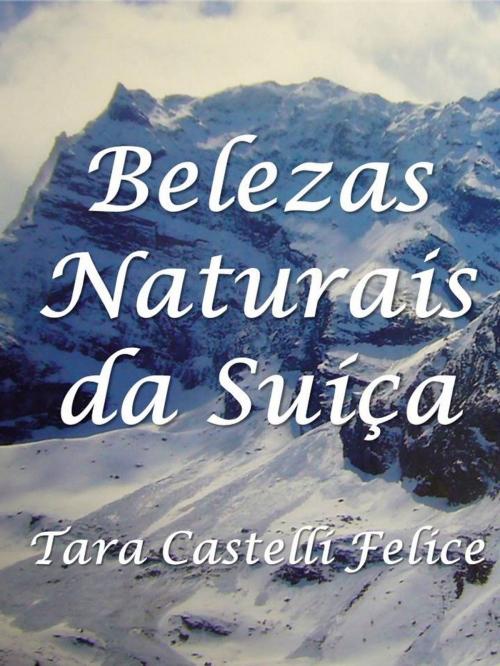 Cover of the book Um passeio pela Suíça by Tara Castelli Felice, Madreterra