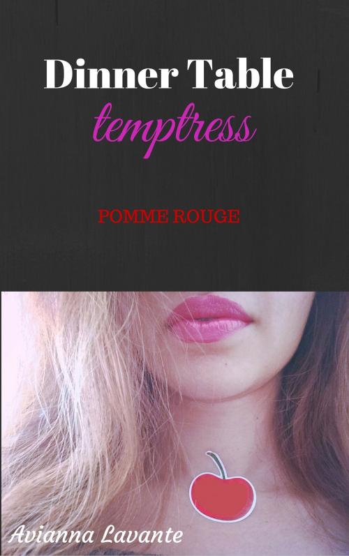 Cover of the book Dinner Table Temptress by Avianna Lavante, Avianna Lavante