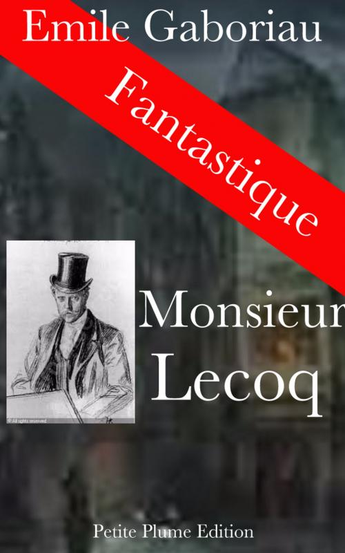 Cover of the book Monsieur Lecoq (Volume 1 et 2) by Emile Gaboriau, Petite Plume Edition
