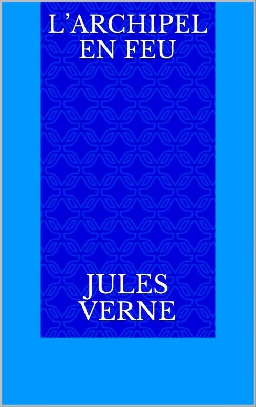 Cover of the book L’Archipel en feu by Jules Verne, CP