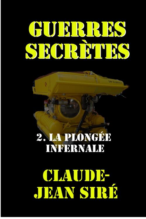 Cover of the book La plongée infernale by Claude-Jean Siré, Claude-Jean Siré