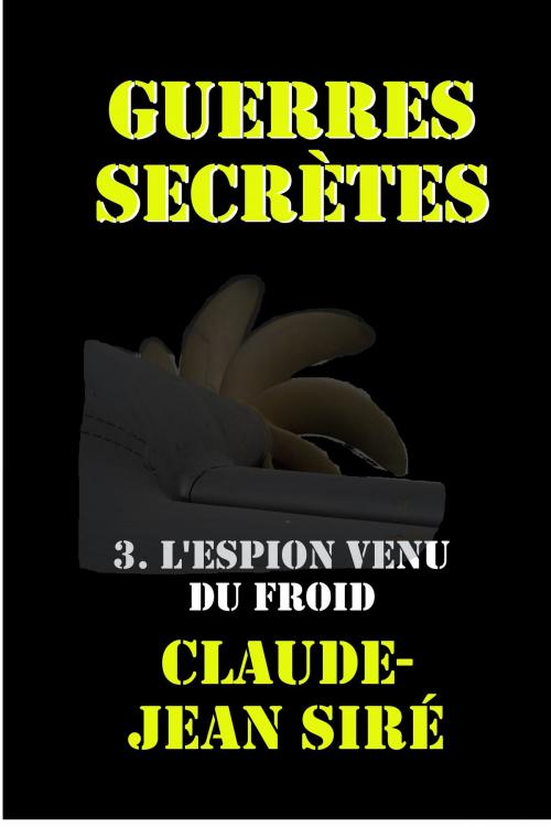 Cover of the book L'espion venu du froid by Claude-Jean Siré, Claude-Jean Siré