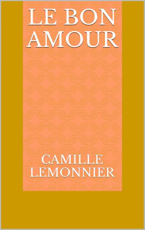 Cover of the book Le Bon Amour by Camille Lemonnier, CP