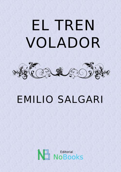 Cover of the book El tren volador by Emilio Salgari, NoBooks Editorial