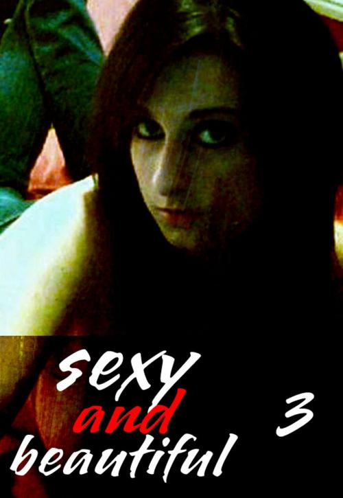 Cover of the book Sexy and Beautiful Volume 3 - A sexy photo book by Natasha Broadmoor, Wicked Publications