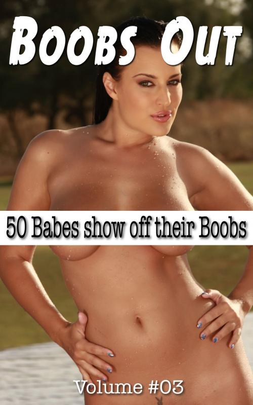 Cover of the book Boobs Out - Volume 03 by Glam Photoman, Peter King Publishing