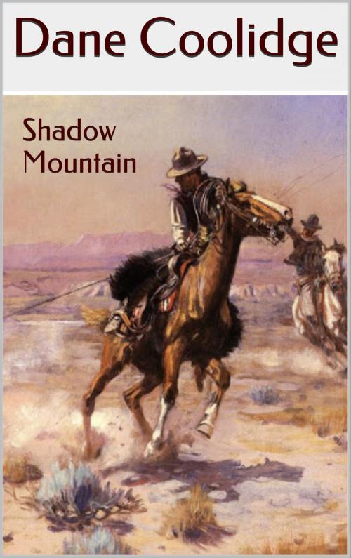 Cover of the book Shadow Mountain by Dane Coolidge, American Cowboy Books