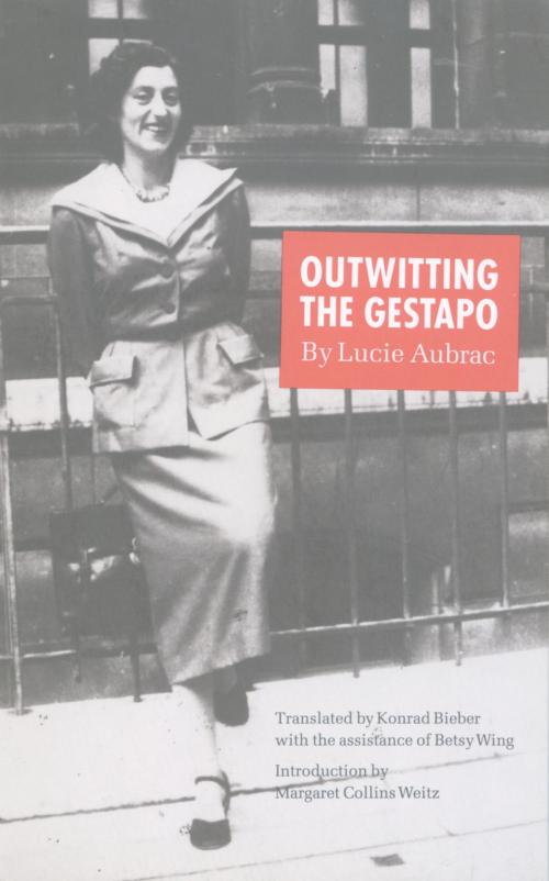 Cover of the book Outwitting the Gestapo by Lucie Aubrac, Konrad Bieber, Betsy Wing, Plunkett Lake Press