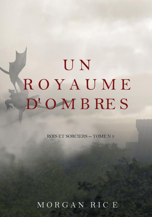 Cover of the book Un Royaume D'ombres (Rois et Sorciers -- Tome n 5) by Morgan Rice, Morgan Rice