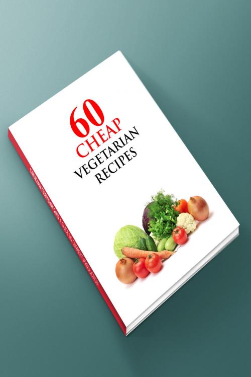 Cover of the book 60 Cheap Vegetarian Recipes by Biju V Dev, Biju V Dev
