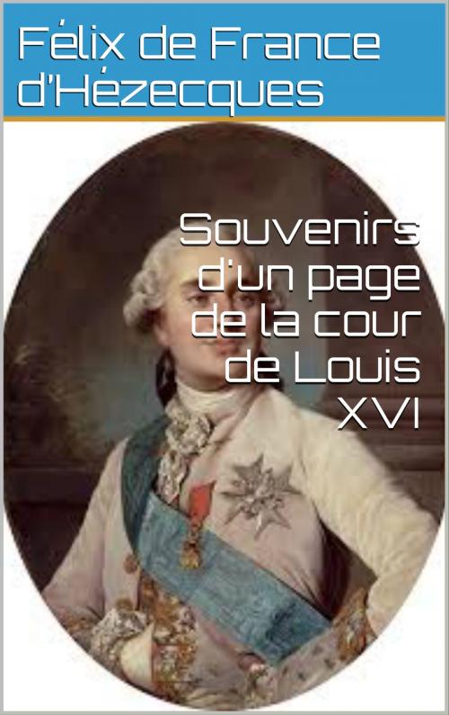 Cover of the book Souvenirs d'un page de la cour de Louis XVI by Félix de France d’Hézecques, CP
