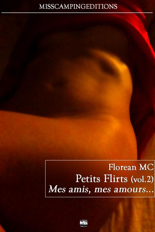 Cover of the book Petits Flirts entre amis by Florean MC, Miss Camping Editions