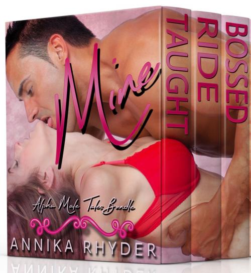 Cover of the book Mine: Alpha Male Tales, Volume 1 by Annika Rhyder, PCG